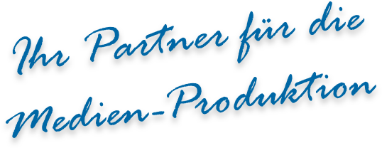  Ihr Partner für die Medien -Produktion 